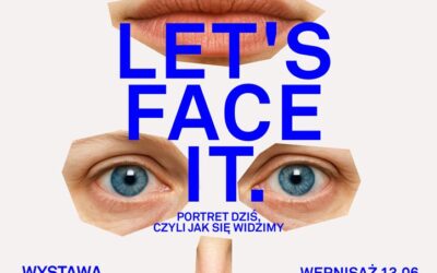 Let’s face it – spojrzeć w twarz, nie tylko sobie