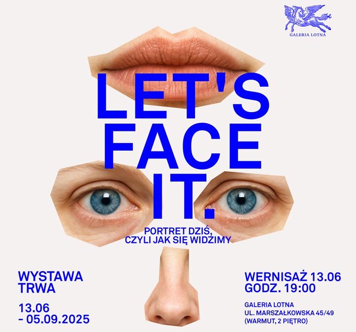 Let’s face it – spojrzeć w twarz, nie tylko sobie
