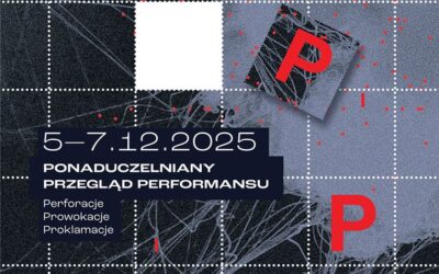 Ponaduczelniany Przegląd Performansu (PPP). Perforacje. Prowokacje. Proklamacje