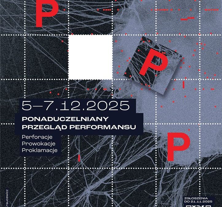 Ponaduczelniany Przegląd Performansu (PPP). Perforacje. Prowokacje. Proklamacje