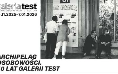 Archipelag osobowości. 40 lat Galerii Test