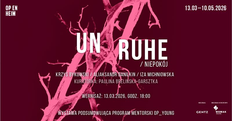 Unruhe | Krzyś Bykowski, Aliaksandr Danilkin, Iza Michniowska   WYSTAWA PODSUMOWUJĄCA PROGRAM MENTORSKI OP_YOUNG #6
