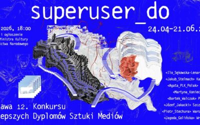 superuser_do – wystawa 12. Konkursu Najlepszych Dyplomów Sztuki Mediów