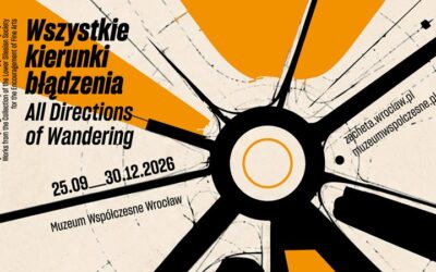Wszystkie kierunki błądzenia. Z kolekcji Dolnośląskiego Towarzystwa Zachęty Sztuk Pięknych