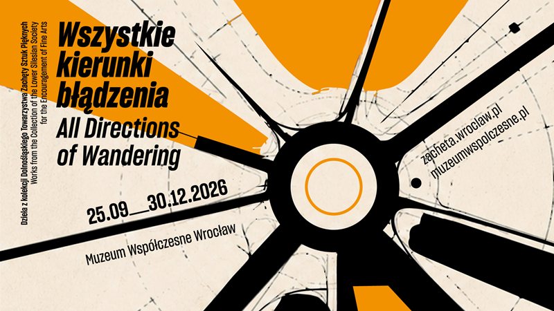 Wszystkie kierunki błądzenia. Z kolekcji Dolnośląskiego Towarzystwa Zachęty Sztuk Pięknych